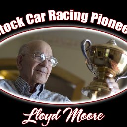 Lloyd Moore "Grandpa NASCAR "
